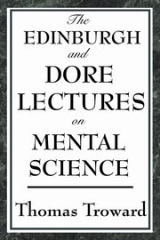 ksiazka tytu: The Edinburgh and Dore Lectures on Mental Science autor: Troward Thomas