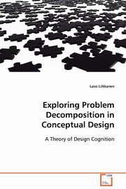 Exploring Problem Decomposition in Conceptual Design, Liikanen Lassi