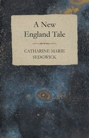 A New England Tale, Sedgwick Catharine Marie