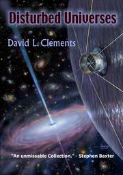 Disturbed Universes, Clements David L.