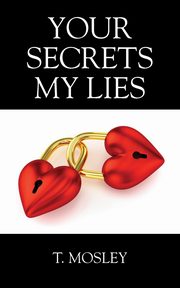 Your Secrets My Lies, Mosley T