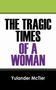 The Tragic Times of a Woman, McTier Yulander