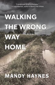 ksiazka tytu: Walking The Wrong Way Home autor: Haynes Mandy