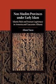 Non-Muslim Provinces under Early Islam, Vacca Alison