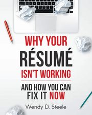 ksiazka tytu: Why Your Resume Isn't Working autor: Steele Wendy D.