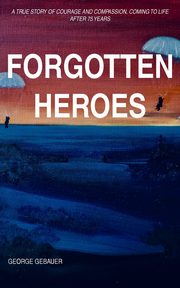 Forgotten Heroes, Gebauer George