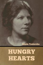 Hungry Hearts, Yezierska Anzia