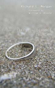 Is There Life after Divorce in the Church?, Morgan Richard L.