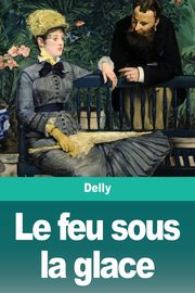 Le feu sous la glace, Delly