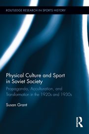 Physical Culture and Sport in Soviet Society, Grant Susan