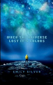 ksiazka tytu: When the Universe Lost Its Colors autor: Silver Emily