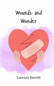 Wounds and Wonder, Barrett Lorenzo