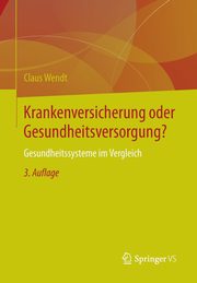 Krankenversicherung oder Gesundheitsversorgung?, Wendt Claus