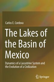 The Lakes of the Basin of Mexico, Cordova Carlos E.