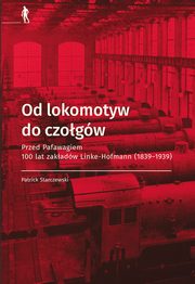 Od lokomotyw do czogw, Starczewski Patrick