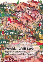 Worskla 12 VIII 1399 Klska krucjaty Witolda, Skworoda Pawe Szymon