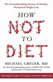 How Not to Diet, Greger Michael