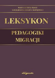 Leksykon pedagogiki migracji, Guzik-Tkacz Marta, Siegie-Matyjewicz Alicja Joanna