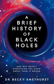 A Brief History of Black Holes, Smethurst Becky