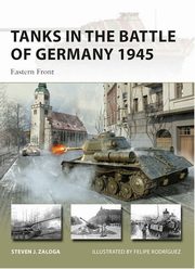 Tanks in the Battle of Germany 1945, Zaloga Steven J.
