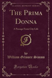 ksiazka tytu: The Prima Donna autor: Simms William Gilmore