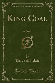 ksiazka tytu: King Coal autor: Sinclair Upton