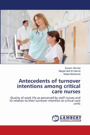 Antecedents of turnover intentions among critical care nurses, Ahmed Essam