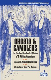 Ghosts & Gamblers, Oppenheim E. Phillips