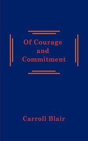 Of Courage and Commitment, Blair Carroll