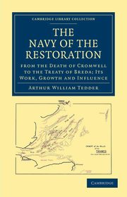 The Navy of the Restoration from the Death of Cromwell to the Treaty of Breda, Arthur William Tedder