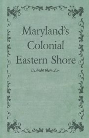 Maryland's Colonial Eastern Shore, Various