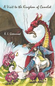 A Visit to the Kingdom of Camelot, Greenwood R. L.