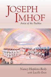 Joseph Imhof, Artist of the Pueblos (Softcover), Reily Nancy Hopkins