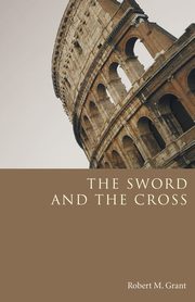 The Sword and the Cross, Grant Robert M.