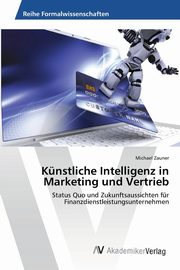 Knstliche Intelligenz in Marketing und Vertrieb, Zauner Michael