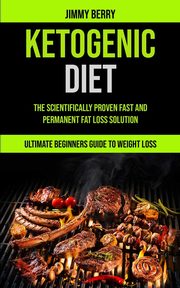 Ketogenic Diet, Berry Jimmy
