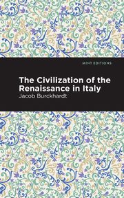 The Civilization of the Renaissance in Italy, Burckhardt Jacob