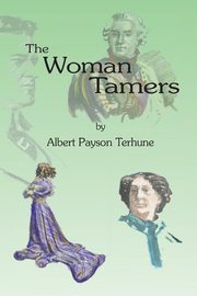 The Woman Tamers, Terhune Albert Payson