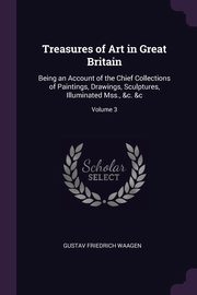 Treasures of Art in Great Britain, Waagen Gustav Friedrich