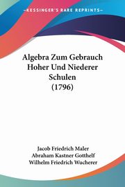 Algebra Zum Gebrauch Hoher Und Niederer Schulen (1796), Maler Jacob Friedrich