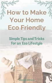 How to Make Your Home Healthy & Eco Friendly, Attard Donna
