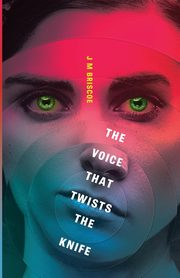 The Voice That Twists The Knife, Briscoe J M