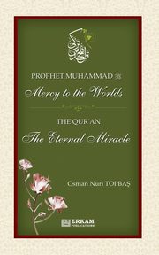 Prophet Muhammad (saw) - Mercy to the Worlds | The Qur'an - The Eternal Miracle, Topba Osman Nuri