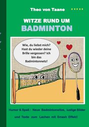 Witze rund um Badminton, Taane Theo von