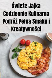 wiee Jajka Codziennie Kulinarna Podr Pena Smaku i Kreatywnoci, Mateusz Jankowski