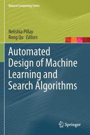 Automated Design of Machine Learning and Search Algorithms, 