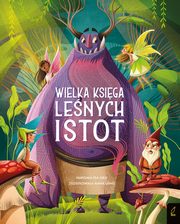 ksiazka tytu: Fantastyczne stworzenia Wielka ksiga lenych istot autor: Orsi Tea