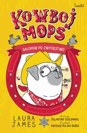 Kowboj Mops. Galopem po zwycistwo., James Laura