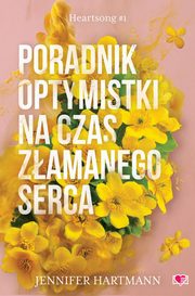 Poradnik optymistki na czas zamanego serca., Hartmann Jennifer