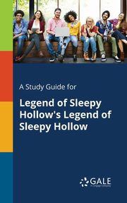 A Study Guide for Legend of Sleepy Hollow's Legend of Sleepy Hollow, Gale Cengage Learning